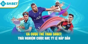 Cá Cược Thể Thao SHBET: Trải Nghiệm Cược Hay, Tỷ Lệ Hấp Dẫn