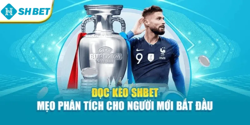Đọc Kèo Shbet – Mẹo Phân Tích Cho Người Mới Bắt Đầu